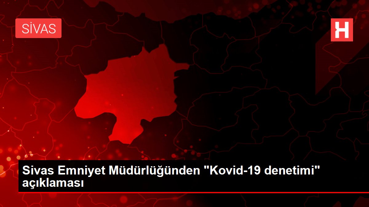 Sivas Emniyet Müdürlüğünden 