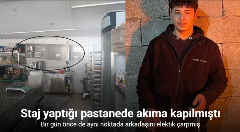 Staj yaptığı pastanede akıma kapılarak can veren 16 yaşındaki Mahir’den bir gün önce de aynı noktada arkadaşını elektik çarpmış