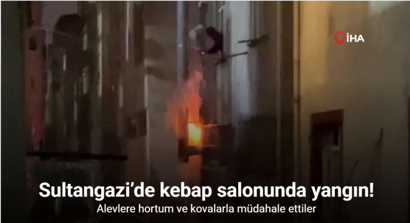 Sultangazi’de kebap salonunda yangın: Alevlere hortum ve kovalarla müdahale ettiler