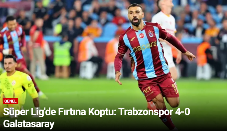Süper Lig'de Fırtına Koptu: Trabzonspor 4-0 Galatasaray