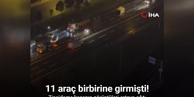11 araçlık zincirleme kaza cep telefonu kamerasında