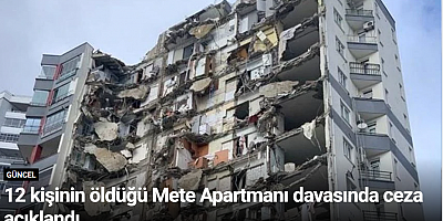 12 kişinin öldüğü Mete Apartmanı davasında ceza açıklandı