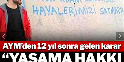 12 yıl sonra gelen karar! AYM 'Ahmet Atakan'ın yaşam hakkı ihlal edildi' dedi