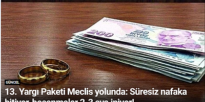 13. Yargı Paketi Meclis yolunda: Süresiz nafaka bitiyor, boşanmalar 2-3 aya iniyor!