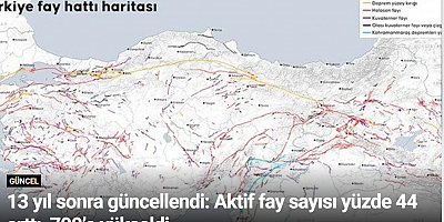 13 yıl sonra güncellendi: Aktif fay sayısı yüzde 44 arttı, 700’e yükseldi