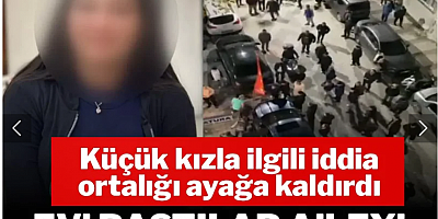 14 yaşındaki kız evine dönmedi, yakınları 'taciz' iddiasıyla arkadaşının ailesine saldırdı