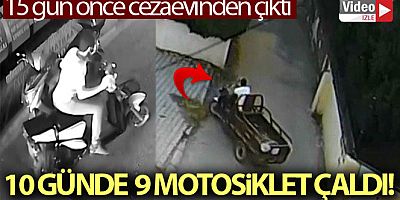 15 gün önce cezaevinden çıktı, 10 günde 9 motosiklet çaldı