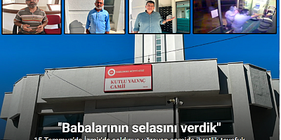 15 Temmuz’da İzmir’de saldırıya uğrayan camide ibretlik tevafuk