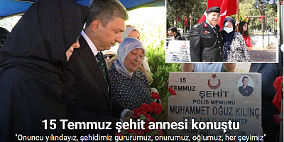 15 Temmuz şehidi annesi: 