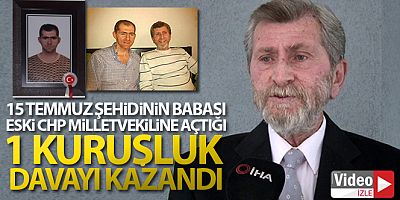 15 Temmuz şehidinin babası: 'Bir kuruşluk adama bir kuruşluk dava açtım ve kazandım'
