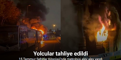 15 Temmuz Şehitler Köprüsü’nde metrobüs alev alev yandı: Yolcular tahliye edildi