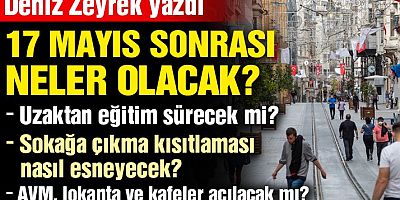 17 Mayıs sonrası ne olacak?