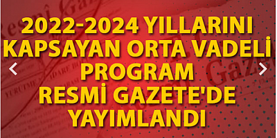 2022-2024 yıllarını kapsayan Orta Vadeli Program Resmi Gazete'de yayımlandı