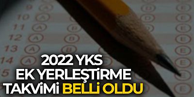 2022 YKS ek yerleştirme takvimi belli oldu