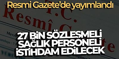 2023 yılında 27 bin sözleşmeli sağlık personeli istihdam edilecek