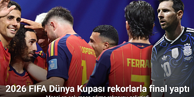2026 FIFA Dünya Kupası rekorlarla final yaptı