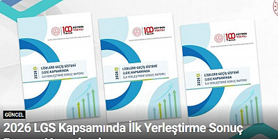 2026 LGS Kapsamında İlk Yerleştirme Sonuç Raporu Yayımlandı