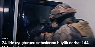 24 ilde uyuşturucu satıcılarına büyük darbe: 144 kişi yakalandı