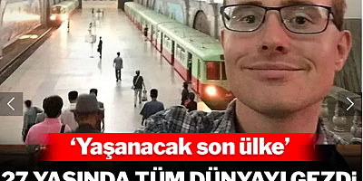 27 yaşında tüm dünyayı gezip bir ülkenin üstünü çizdi: 'Yaşamak isteyeceğim son ülke'
