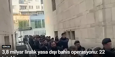 3,8 milyar liralık yasa dışı bahis operasyonu: 22 tutuklama