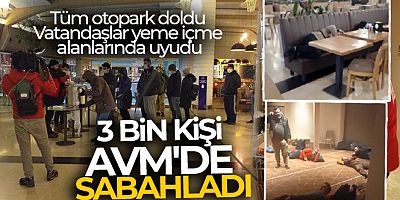 3 bin kişi AVM'de sabahladı