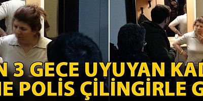 3 gün 3 gece uyuyan kadının evine polis, çilingirle girdi