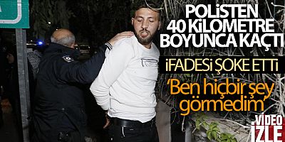 40 kilometre polisten kaçan sürücü yakalanınca, 'Ben hiçbir şeyden kaçmadım, dur ihtarını görmedim' dedi