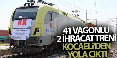 41 vagonlu 2 ihracat treni Kocaeli'den yola çıktı