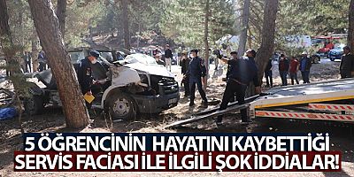 5 öğrencinin öldüğü 5'inin yaralandığı servis faciası ile ilgili şok iddialar