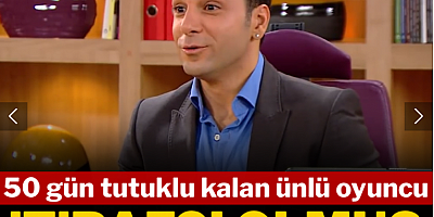 50 gün tutuklu kalan ünlü oyuncu itirafçı oldu