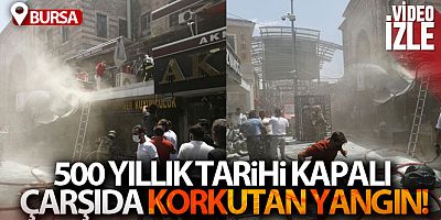 500 yıllık tarihi kapalı çarşıda korkutan yangın!