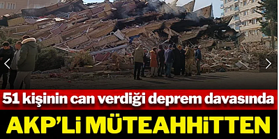 51 Kişinin can verdiği Cemil Çapar apartmanı davasında AKP'li müteahhitten skandal savunma: “Depremi Allah Yaptı”