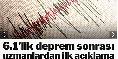 6.1'lik deprem sonrası uzmanlardan ilk açıklama! Halka önemli uyarı