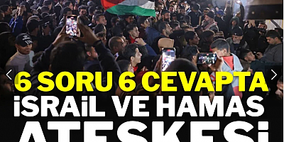 6 soru 6 cevapta İsrail ve Hamas ateşkesi