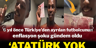 6 yıl önce Türkiye'den ayrılan futbolcunun enflasyon şoku gündem oldu: 'Atatürk yok sıkıntı var!'