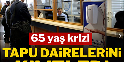 65 yaş krizi tapu dairelerini kilitledi
