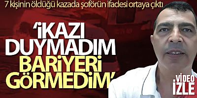 7 kişiyi ölüme götüren sürücü tutuklandı