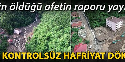 8 kişinin öldüğü afete rapor; dereye kontrolsüz hafriyat dökülmüş