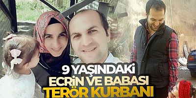 9 yaşındaki Ecrin ve babası terör kurbanı