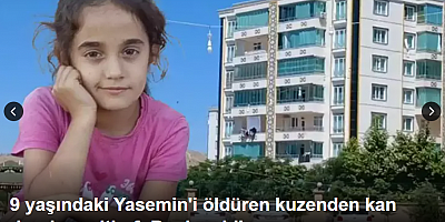 9 yaşındaki Yasemin'i öldüren kuzenden kan donduran itiraf: Denk geldi