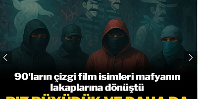 90'ların çizgi film isimleri mafyanın lakabı oldu: Biz büyüdük ve daha da kirlendi dünya