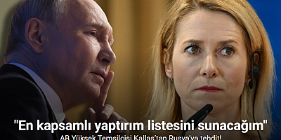 AB Yüksek Temsilcisi Kallas’tan Rusya’ya tehdit: 