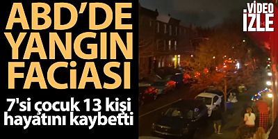 ABD'de yangın faciası: 7'si çocuk 13 ölü, 2 yaralı