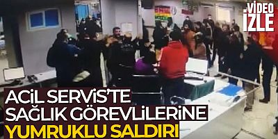 Acil Servis'te hasta yakınlarından sağlık görevlilerine yumruklu saldırı