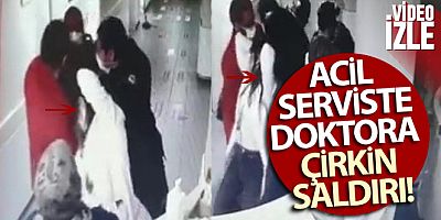 Acil serviste doktora saldırı!