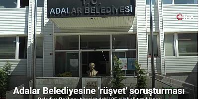 Adalar Belediye Başkanı Akpolat dahil 35 şüpheli tutuklandı