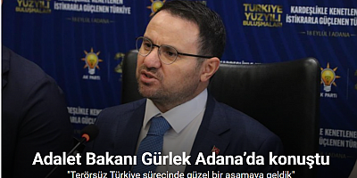 Adalet Bakanı Gürlek Adana’da konuştu: 
