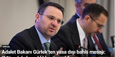Adalet Bakanı Gürlek’ten yasa dışı bahis mesajı: “Mücadele kararlılıkla sürecek”