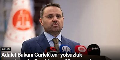 Adalet Bakanı Gürlek'ten 