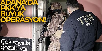 Adana'da 15 Şubat öncesi PKK'ya operasyon: Çok sayıda gözaltı var